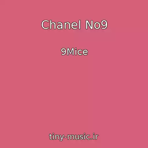 کاور آهنگ Chanel No9 از 9Mice