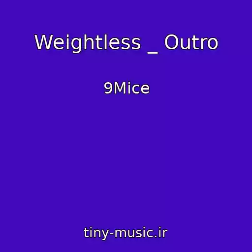 کاور آهنگ Weightless _ Outro از 9Mice