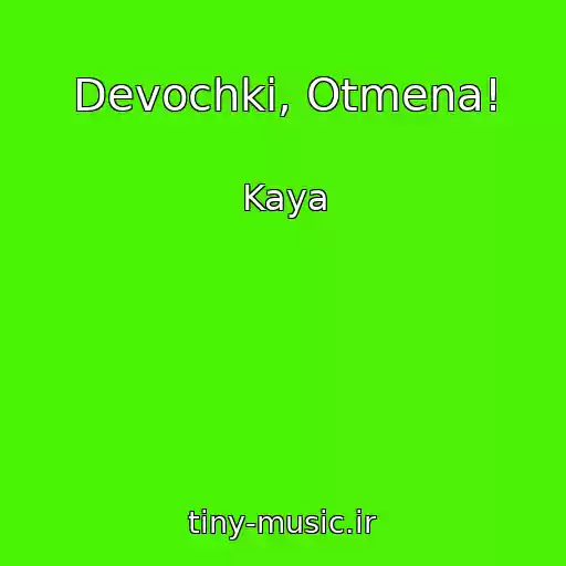 کاور آهنگ Devochki, Otmena! از Kaya