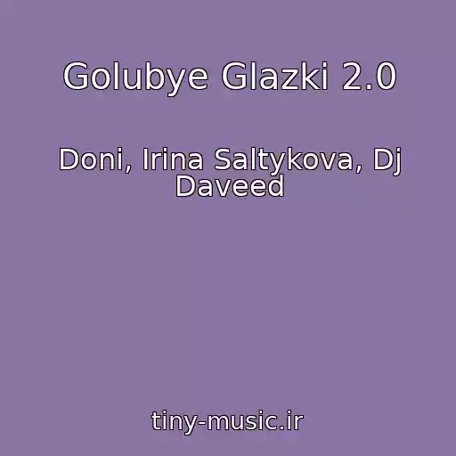 کاور آهنگ Golubye Glazki 2.0 از Doni, Irina Saltykova, Dj Daveed