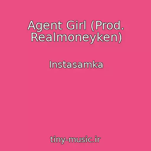کاور آهنگ Agent Girl (Prod. Realmoneyken) از Instasamka