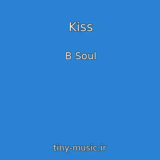 کاور آهنگ Kiss از B Soul