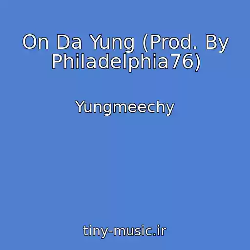 کاور آهنگ On Da Yung (Prod. By Philadelphia76) از Yungmeechy