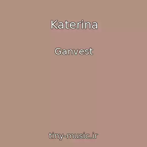 کاور آهنگ Katerina از Ganvest