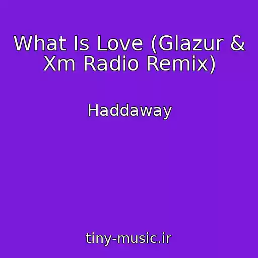 کاور آهنگ What Is Love (Glazur & Xm Radio Remix) از Haddaway