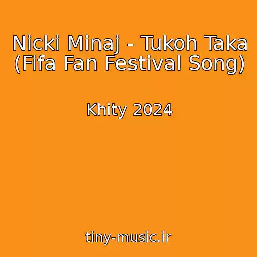 کاور آهنگ Nicki Minaj - Tukoh Taka (Fifa Fan Festival Song) از Khity 2024