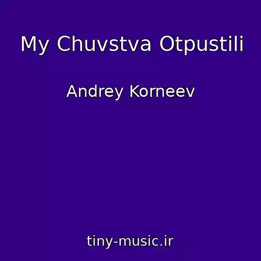 کاور آهنگ My Chuvstva Otpustili از Andrey Korneev