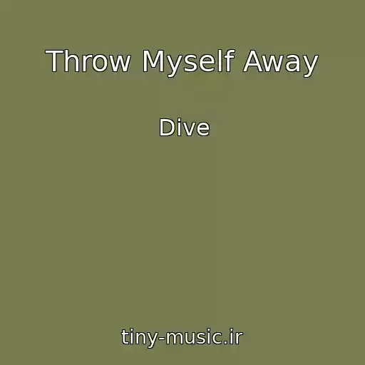 کاور آهنگ Throw Myself Away از Dive