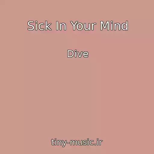 کاور آهنگ Sick In Your Mind از Dive