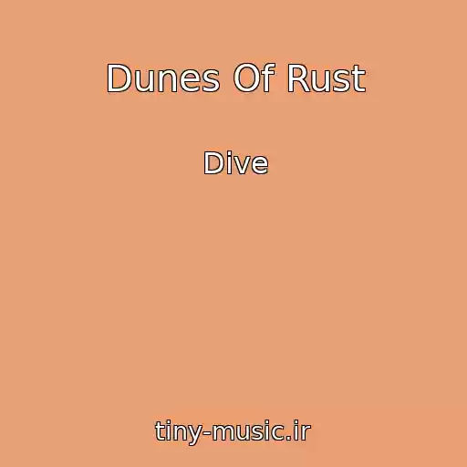 کاور آهنگ Dunes Of Rust از Dive