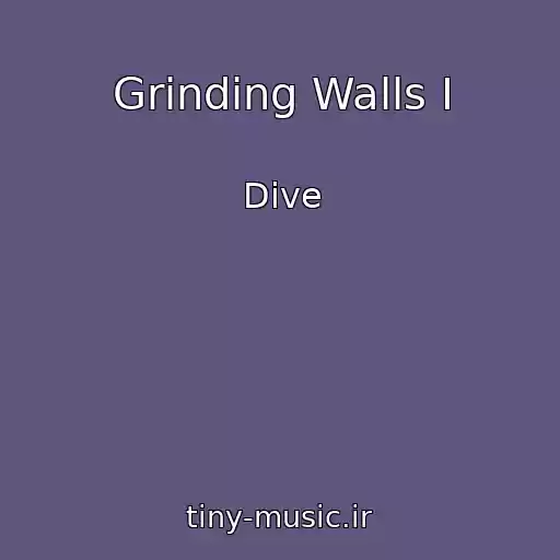 کاور آهنگ Grinding Walls I از Dive