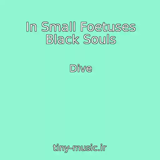 کاور آهنگ In Small Foetuses Black Souls از Dive