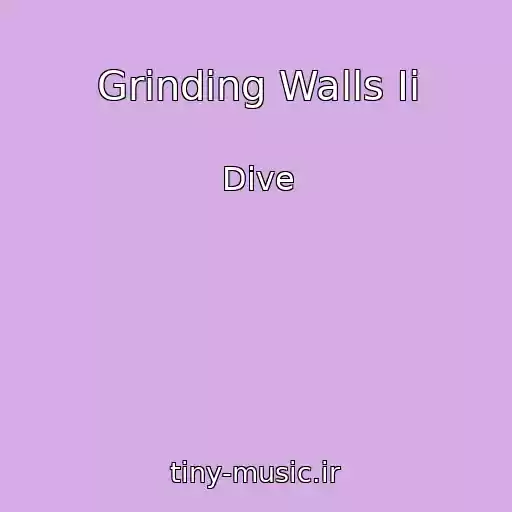 کاور آهنگ Grinding Walls Ii از Dive