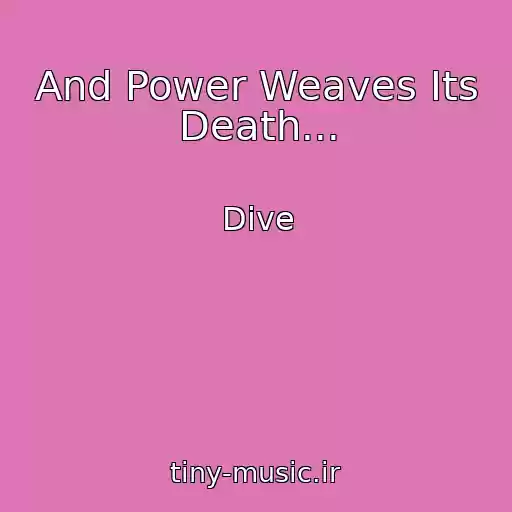 کاور آهنگ And Power Weaves Its Death... از Dive