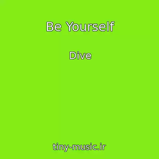 کاور آهنگ Be Yourself از Dive