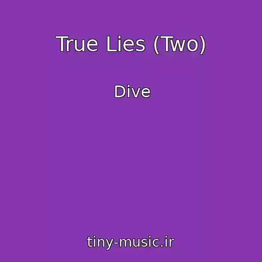 کاور آهنگ True Lies (Two) از Dive
