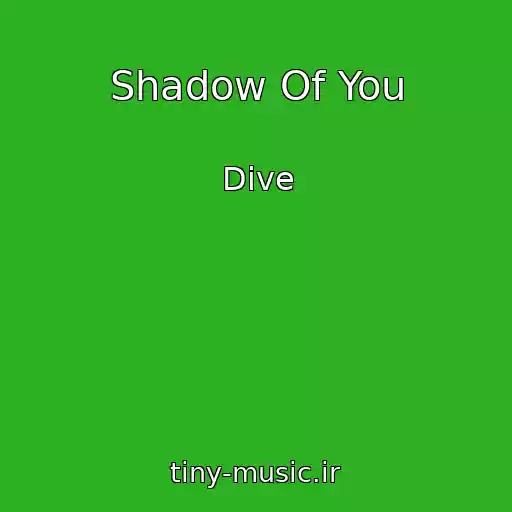 کاور آهنگ Shadow Of You از Dive