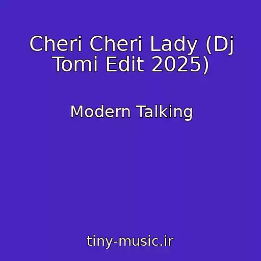 کاور آهنگ Cheri Cheri Lady (Dj Tomi Edit 2025) از Modern Talking