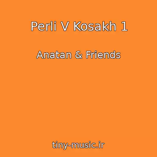 کاور آهنگ Perli V Kosakh 1 از Anatan & Friends