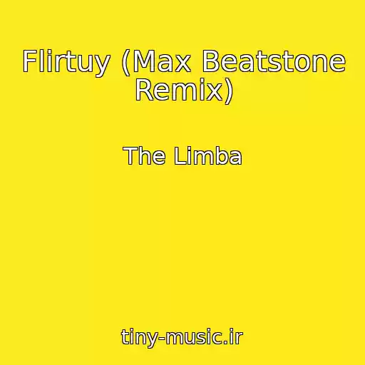کاور آهنگ Flirtuy (Max Beatstone Remix) از The Limba