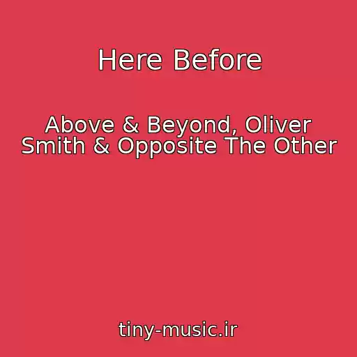 کاور آهنگ Here Before از Above & Beyond, Oliver Smith & Opposite The Other