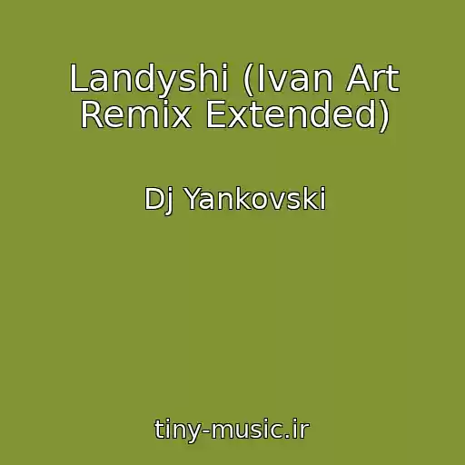 کاور آهنگ Landyshi (Ivan Art Remix Extended) از Dj Yankovski
