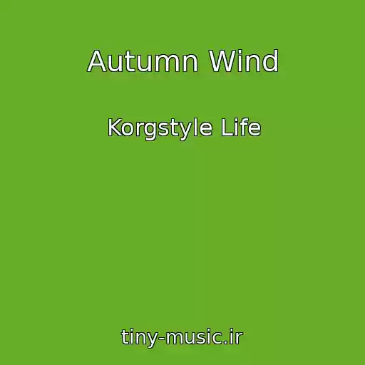 کاور آهنگ Autumn Wind از Korgstyle Life