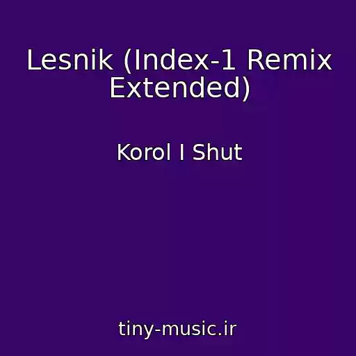 کاور آهنگ Lesnik (Index-1 Remix Extended) از Korol I Shut