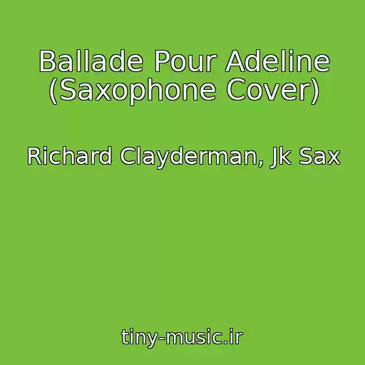 کاور آهنگ Ballade Pour Adeline (Saxophone Cover) از Richard Clayderman, Jk Sax