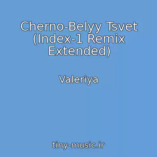 کاور آهنگ Cherno-Belyy Tsvet (Index-1 Remix Extended) از Valeriya