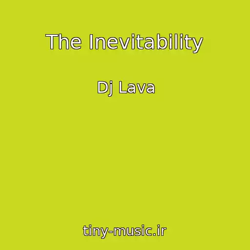 کاور آهنگ The Inevitability از Dj Lava