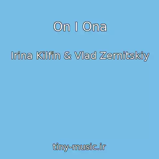 کاور آهنگ On I Ona از Irina Kilfin & Vlad Zernitskiy