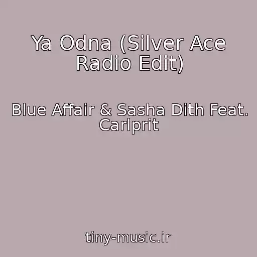 کاور آهنگ Ya Odna (Silver Ace Radio Edit) از Blue Affair & Sasha Dith Feat. Carlprit