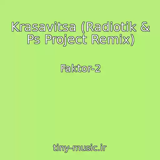 کاور آهنگ Krasavitsa (Radiotik & Ps Project Remix) از Faktor-2
