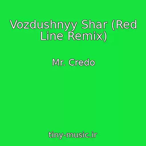 کاور آهنگ Vozdushnyy Shar (Red Line Remix) از Mr. Credo
