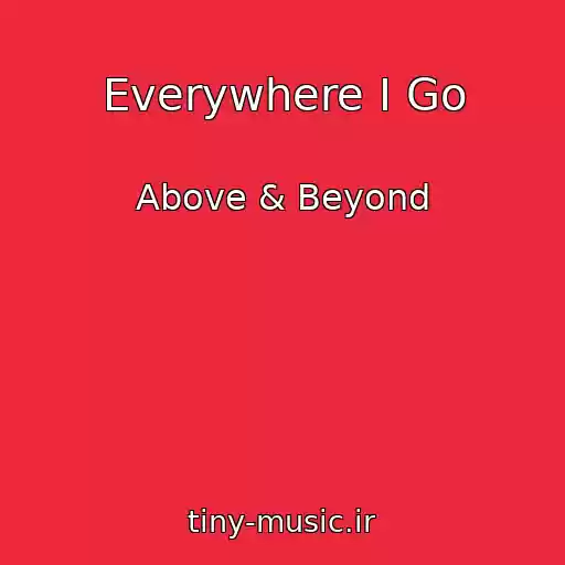 کاور آهنگ Everywhere I Go از Above & Beyond