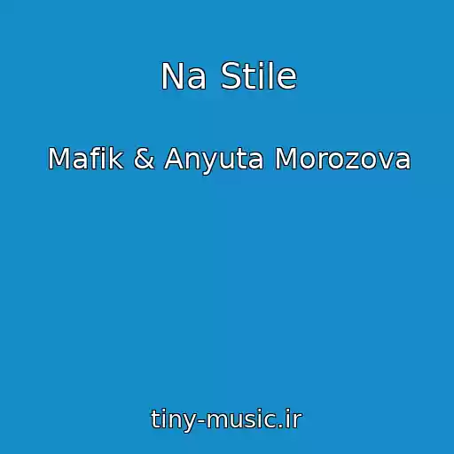 کاور آهنگ Na Stile از Mafik & Anyuta Morozova