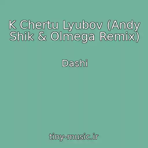 کاور آهنگ K Chertu Lyubov (Andy Shik & Olmega Remix) از Dashi
