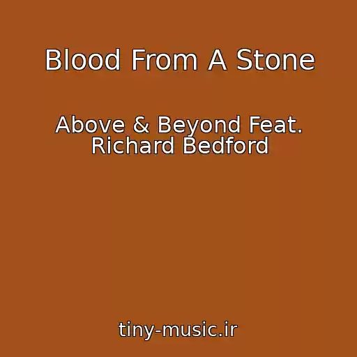 کاور آهنگ Blood From A Stone از Above & Beyond Feat. Richard Bedford