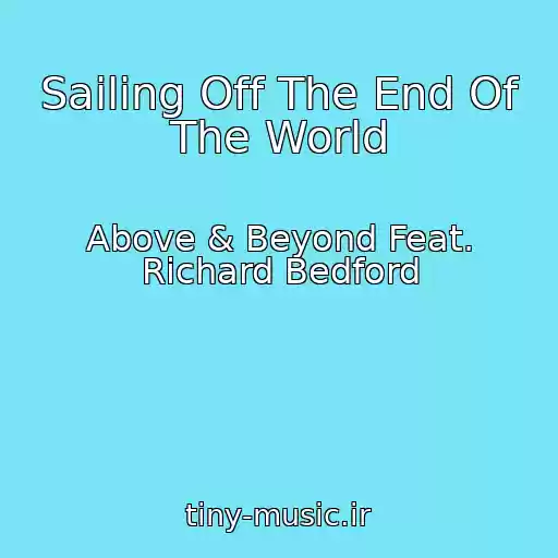 کاور آهنگ Sailing Off The End Of The World از Above & Beyond Feat. Richard Bedford