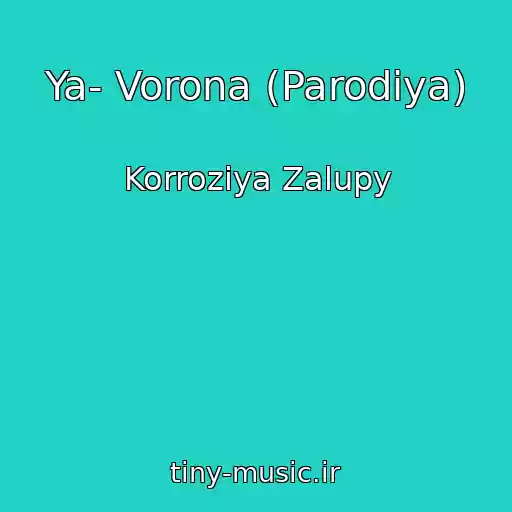 کاور آهنگ Ya- Vorona (Parodiya) از Korroziya Zalupy