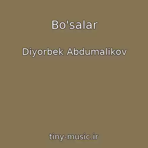 کاور آهنگ Bo'salar از Diyorbek Abdumalikov