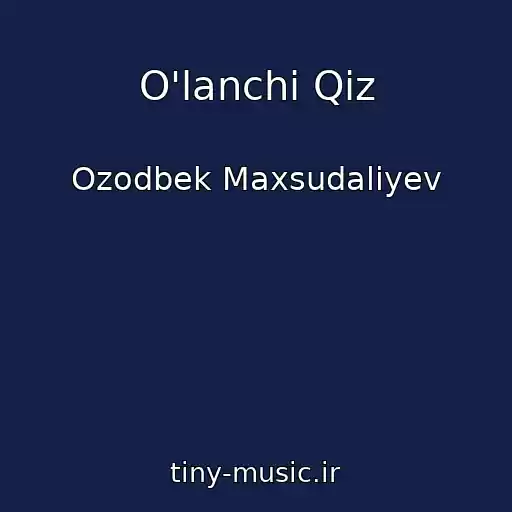 کاور آهنگ O'lanchi Qiz از Ozodbek Maxsudaliyev