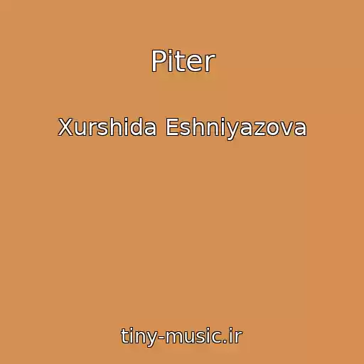 کاور آهنگ Piter از Xurshida Eshniyazova