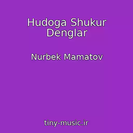کاور آهنگ Hudoga Shukur Denglar از Nurbek Mamatov
