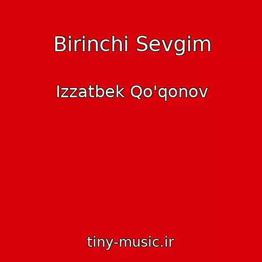 کاور آهنگ Birinchi Sevgim از Izzatbek Qo'qonov