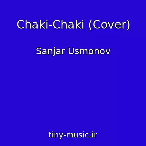 کاور آهنگ Chaki-Chaki (Cover) از Sanjar Usmonov