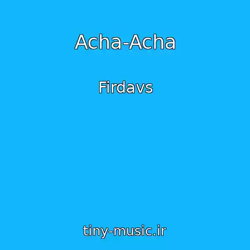 کاور آهنگ Acha-Acha از Firdavs