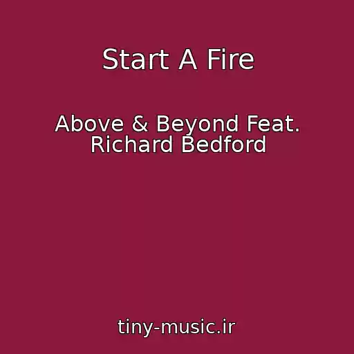 کاور آهنگ Start A Fire از Above & Beyond Feat. Richard Bedford