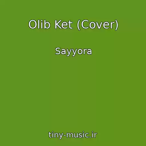 کاور آهنگ Olib Ket (Cover) از Sayyora